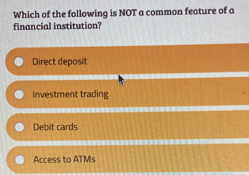 Which of the Following is Not a Common Feature of a Financial Institution?